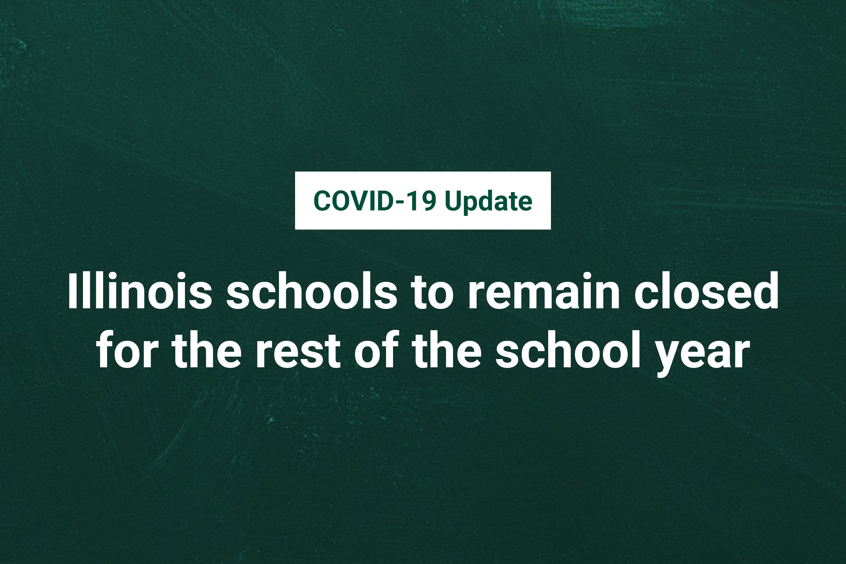 Illinois schools to remain closed for the rest of the school year